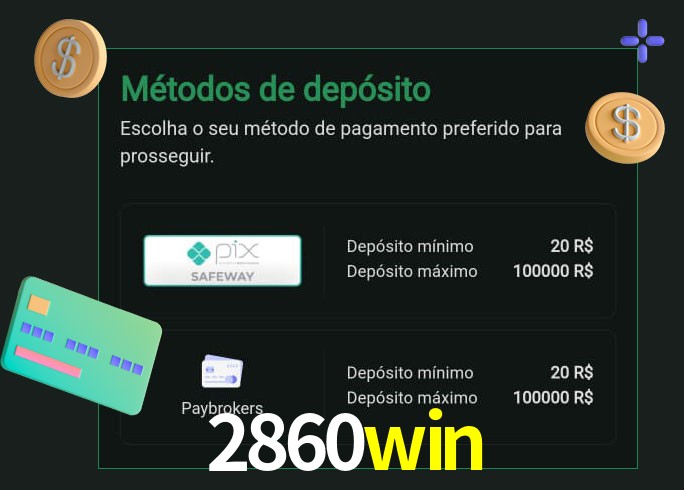 O cassino 2860win oferece uma grande variedade de métodos de pagamento
